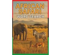 African Safari Word Search Adventure: 50+ puzzles, Celebrating Wildlife, Landscapes, Food, and Culture Across Africa, adult, teen, senior, Travel & leisure, gifts, 6x9, 720 words