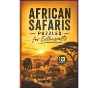 African Safaris Puzzles for Enthusiasts: 60 Themed Puzzles Exploring Landmarks, Wildlife, and Traditions for Travelers and Geography Enthusiasts ... The Ultimate World Travel Word Hunt)