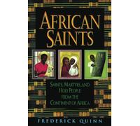 African Saints: Saints, Martyrs, and Holy People from the Continent of Africa