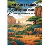 African Savannah Coloring Book: Tame Your Boredom on the Wild Side