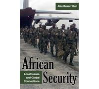 African Security: Local Issues and Global Connections (Series in Human Security)