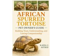 African Spurred Tortoise: Building Trust, Understanding, and Lasting Companionship