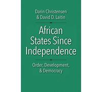 African States since Independence: Order, Development, and Democracy (Castle Lectures Series)