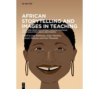 African Storytelling and Images in Teaching : Youth and Crisis Management through Folktales and Visuals from Kenya and Ethiopia