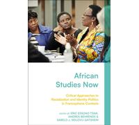 African Studies Now : Critical Approaches to Racialization and Identity Politics in Francophone Contexts