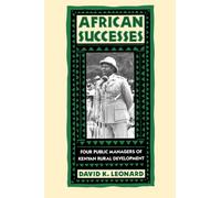 African Successes : Four Public Managers of Kenyan Rural Development