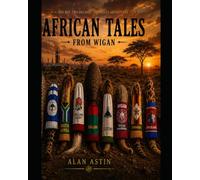 AFRICAN TALES FROM WIGAN: T.I.A