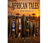AFRICAN TALES FROM WIGAN: T.I.A