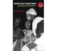 African Theatres and Performances (Theatres of the World)