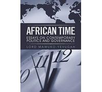 African Time: Essays on Contemporary Politics and Governance