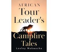 African Tour Leader's Campfire Tales