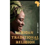 AFRICAN TRADITIONAL RELIGIONS IN WEST AFRICA.