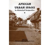 African Urban Spaces in Historical Perspective (Rochester Studies in African History and the Diaspora)