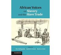 African Voices on Slavery and the Slave Trade: Volume 1, The Sources
