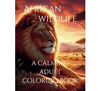 African Wildlife - A Calming Adult Coloring Book