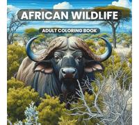 African Wildlife Adult Coloring Book: 50 Realistic Grayscale Safari Animal Illustrations for Stress Relief and Relaxation | Lions, Elephants, ... & More | Single-Sided Pages | 8.5"x8.5"