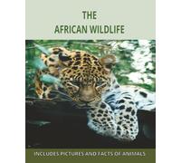 African wildlife book: A Fun-Filled African Wildlife Fact Book with Stunning Photos, Quizzes & Note Pages for Curious Kids and Nature Lovers.BIG FIVE 8x10 inches 50pages