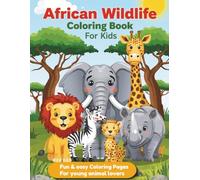 African Wildlife Coloring Book For Kids: Fun & Easy Coloring Pages for Young Animal Lovers
