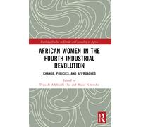 African Women in the Fourth Industrial Revolution : Change, Policies, and Approaches