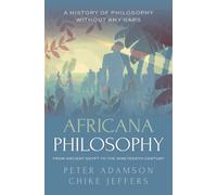 Africana Philosophy from Ancient Egypt to the Nineteenth Century : A history of philosophy without any gaps, Volume 7