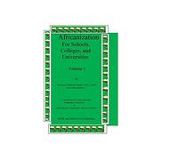 Africanization For Schools, Colleges, and Universities: For Schools, Colleges, and Universities
