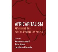 Africapitalism: Rethinking the Role of Business in Africa