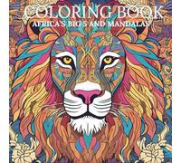 AFRICA'S BIG FIVE AND MANDALAS : Adult Coloring Book For Relaxing: Enjoy Africa's big five animals and a lot of mandalas to relax you mind