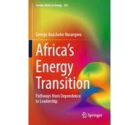 Africa's Energy Transition: Pathways from Dependence to Leadership (Lecture Notes in Energy, 103)