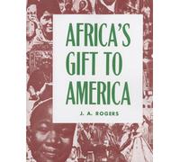 Africa's Gift to America: The Afro-American in the Making and Saving of the United States