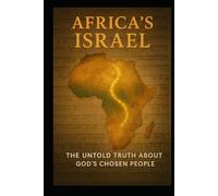 Africas Israel: the untold truth about Gods chosen people