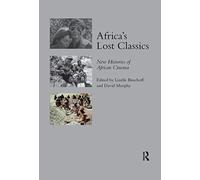 Africa's Lost Classics: New Histories of African Cinema