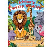 Africa's Wacky Wildlife: Fun wildlife coloring and facts for kids