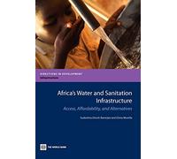 Africa's Water and Sanitation Infrastructure: Access, Affordability, and Alternatives (Directions in Development - Infrastructure)