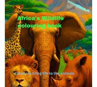 Africa's Wildlife colouring book: Colour to bring life to the animals