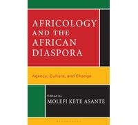Africology and the African Diaspora : Agency, Culture, and Change