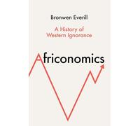 Africonomics: A History of Western Ignorance and African Economics – Harper Collins Publishers