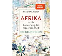 Afrika und die Entstehung der modernen Welt: Eine Globalgeschichte | 'Das ist wirklich ein Buch, das die Welt auf den Kopf stellt.' Deutschlandfunk Kultur