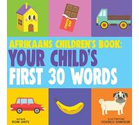 Afrikaans Children's Book: Your Child's First 30 Words
