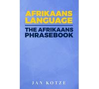 Afrikaans Language: The Afrikaans Phrasebook