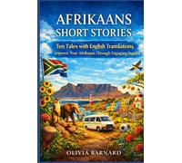 Afrikaans Short Stories: Ten Tales with English Translations Improve Your Afrikaans Through Engaging Stories