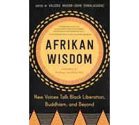 Afrikan Wisdom: New Voices Talk Black Liberation, Buddhism, and Beyond