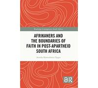 Afrikaners and the Boundaries of Faith in Post-Apartheid South Africa (Routledge Contemporary South Africa)