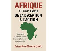Afrique au XXIᵉ siècle : De la Déception à l’Action: Un appel à la Responsabilité, à la Complémentarité et au Contrôle