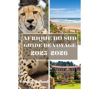 AFRIQUE DU SUD GUIDE DE VOYAGE 2025-2026 (COULEUR): Un voyage à travers des cultures vibrantes, des merveilles pittoresques et une nature sauvage indomptée