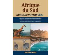 AFRIQUE DU SUD Guide de voyage 2026: Découvrez les meilleures destinations d'Afrique du Sud, les meilleurs hôtels et les restaurants incontournables dans un guide complet 2026