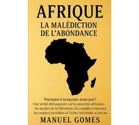 Afrique: La Malédiction de L'abondance: Pourquoi le continent le plus riche de la planète reste le plus pauvre - et la vérité que personne n’ose affronter