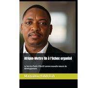 Afrique-Mettre fin à l’échec organisé: Le Service Public Effectif comme nouvelle mesure du développement