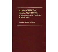 Afro-American Religious Music: A Bibliography and a Catalogue of Gospel Music