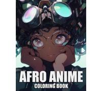 Afro Anime Coloring Book: Stunning Coloring Pages Featuring Beautiful Realistic Black Manga for Kids, Teens and Adults