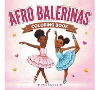 Afro Ballerinas: A Fun Coloring Book Celebrating Black Girl Magic in Ballet